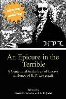 An Epicure in the Terrible: A Centennial Anthology of Essays in Honor of H. P. Lovecraft