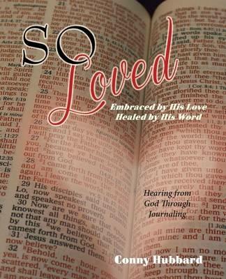 So Loved -- Embraced by His Love and Healed by His Word - Conny Hubbard - cover
