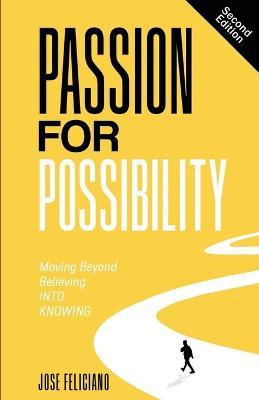 Passion for Possibility: Moving Beyond Believing Into Knowing - Jose Feliciano - cover