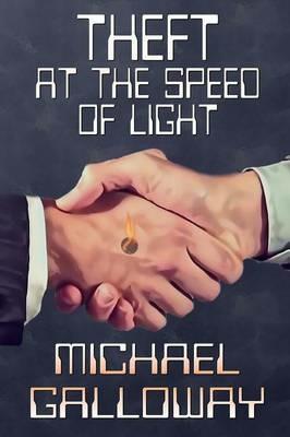 Theft at the Speed of Light - Michael Galloway - cover