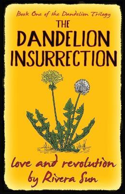 The Dandelion Insurrection - love and revolution - - Rivera Sun - cover