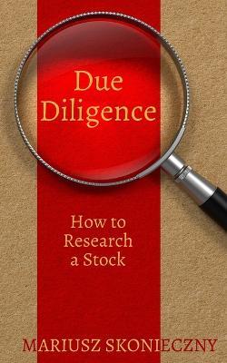 Due Diligence: How to Research a Stock - Mariusz Skonieczny - cover