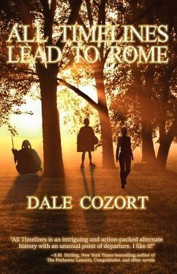 All Timelines Lead to Rome - Dale R Cozort - cover