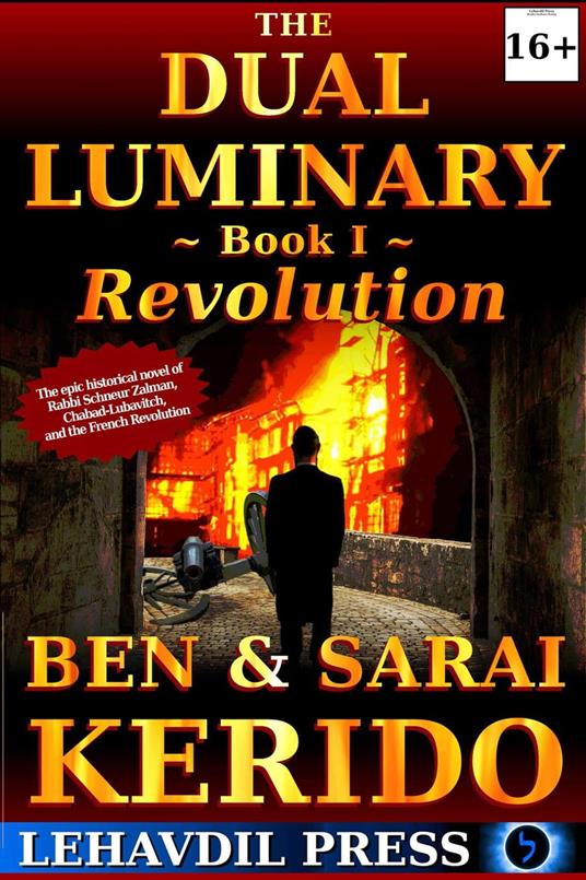 The Dual Luminary - Revolution: Book I (A Novel of the Alter Rebbe, the Origins of Chabad, and the French Revolution)