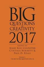 Big Questions in Creativity 2017: The Best of Big Questions 2013-16