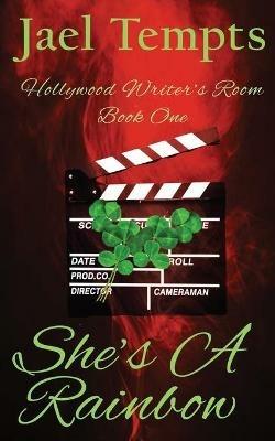 She's A Rainbow: Hollywood Writers' Room Book One - Jael Tempts - cover