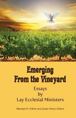 Emerging from the Vineyard: Essays by Lay Ecclesial Ministers - cover