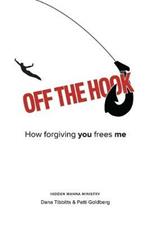 Off the Hook: How Forgiving You Frees Me