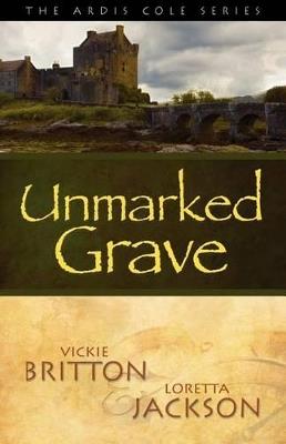 Unmarked Grave: Book 2 - Vickie Britton,Loretta Jackson - cover