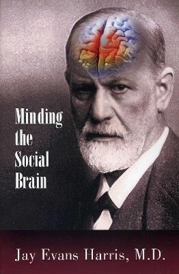 Minding the Social Brain - Jay Evans Harris - cover
