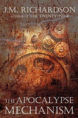 The Apocalypse Mechanism - J.M. Richardson - cover