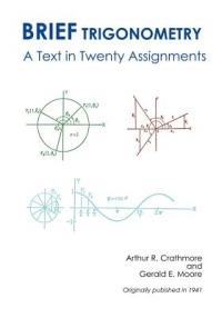 Brief Trigonometry a Text in Twenty Assignments - Arthur R Crathorne,Gerald E Moore - cover