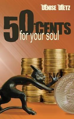 Fifty Cents For Your Soul - Denise Dietz - cover