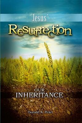 Jesus' Resurrection, Our Inheritance - Donald Peart - cover