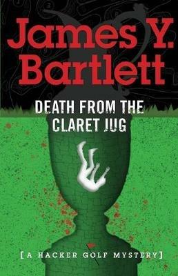 Death from the Claret Jug: A Hacker Golf Mystery - James y Bartlett - cover