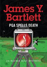 P.G.A. Spells Death: A Hacker Golf Mystery