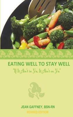 Eating Well to Stay Well- If It Ain't in YA, It Ain't on YA - Jean Gaffney - cover