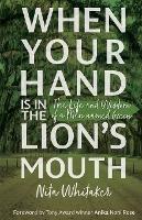 When Your Hand is in the Lion's Mouth: The Life and Wisdom of a Man named Green