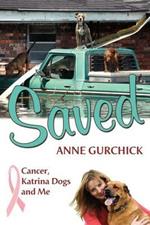 Saved: Cancer, Katrian Dogs and Me