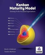 OLD version Kanban Maturity Model: Evolving Fit-for-Purpose Organizations