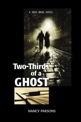 Two-Thirds of a Ghost: A Nell Bane Novel - Nancy Parsons - cover