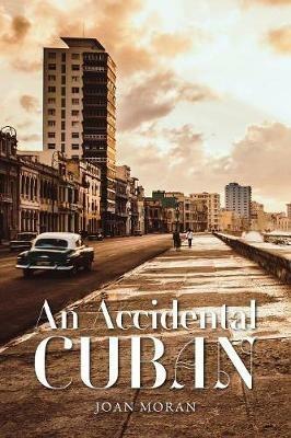 An Accidental Cuban - Joan Moran - cover