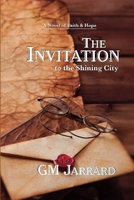 The Invitation to the Shining City - Gm Jarrard - cover