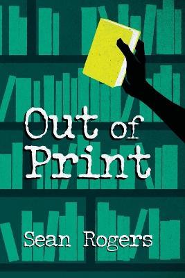 Out of Print - Sean Rogers - cover