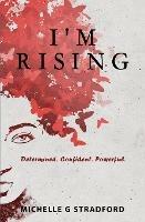 I'm Rising: Determined. Confident. Powerful. - Michelle G Stradford - cover