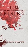 I'm Rising: Determined. Confident. Powerful. - Michelle G Stradford - cover