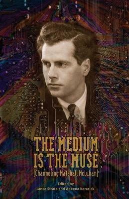 The Medium Is the Muse [Channeling Marshall McLuhan] - cover