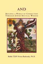 And: Building a World of Connection through Jewish Mystical Wisdom