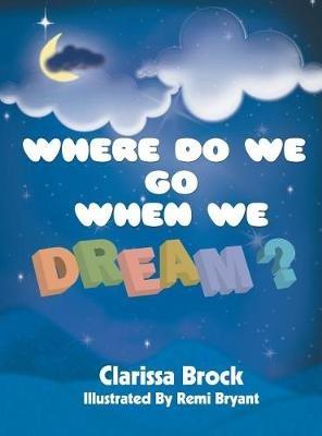 Where Do We Go When We Dream? - Clarissa Brock - cover