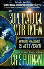 The Supernatural Worldview: Examining Paranormal, Psi, and the Apocalyptic