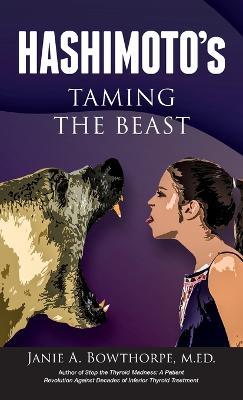 Hashimoto's: Taming the Beast - Janie A Bowthorpe - cover