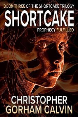 Shortcake Prophecy Fulfilled - Christopher Gorham Calvin - cover