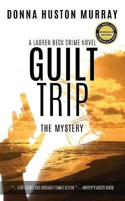 Guilt Trip: The Mystery - Donna Huston Murray - cover
