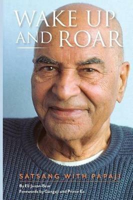 Wake Up and Roar: Satsang with Papaji - Eli Jaxon-Bear - cover
