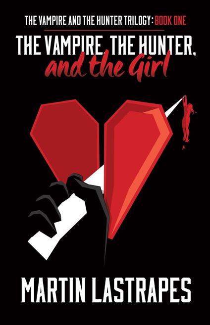 The Vampire, the Hunter, and the Girl - Martin Lastrapes - cover