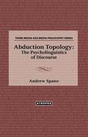 Abduction Topology: The Psycholinguistics of Discourse - Andrew Spano - cover