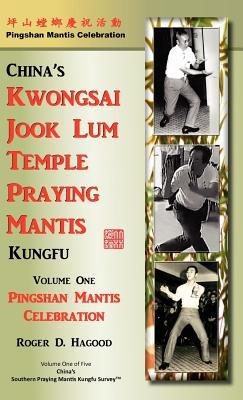 Pingshan Mantis Celebration: Southern Praying Mantis Kung Fu - Roger D Hagood - cover