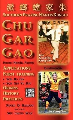 Chu Gar Gao: Southern Praying Mantis Kungfu - Roger D Hagood - cover