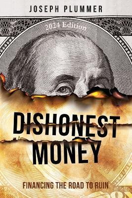 Dishonest Money: Financing the Road to Ruin - Joseph Plummer - cover