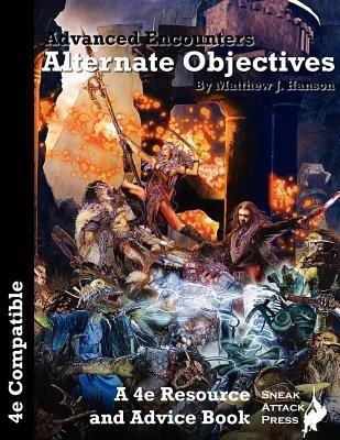 Advanced Encounters: Alternate Objectives (D&D 4e) - Matthew J Hanson - cover