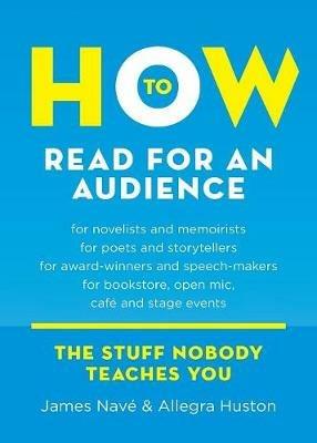 How to Read for an Audience: A Writer's Guide - James Nave,Allegra Huston - cover