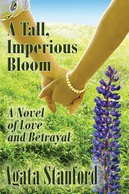 A Tall, Imperious Bloom - Agata Stanford - cover