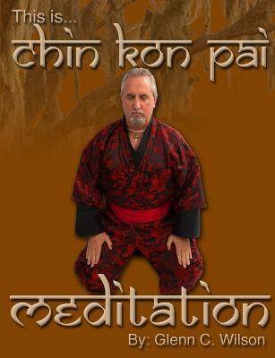 This is Chin Kon Pai Meditation - Glenn Wilson - cover