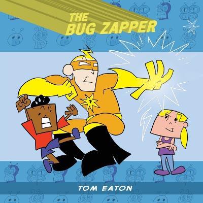 The Bug Zapper - Tom Eaton - cover