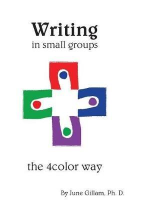 Writing in Small Groups: The 4color Way - June Gillam - cover