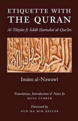 Etiquette With the Quran - Imam Abu Zakariya Yahya Al-Nawawi,Musa Furber - cover
